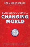Successful Living in a Changing World di Earl Nightingale edito da SOUND WISDOM