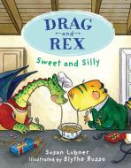 Drag and Rex 2: Sweet and Silly di Susan Lubner edito da Holiday House