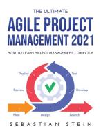 The Ultimate Agile Project Management 2021 di Sebastian Stein edito da Sebastian Stein
