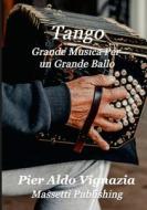 Tango Grande Musica per un Grande Ballo di Pier Aldo Vignazia edito da Lulu.com