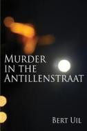 Murder In The Antillenstraat di Bert Uil edito da America Star Books