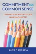 Commitment and Common Sense di David P. Driscoll edito da Harvard Educational Publishing Group