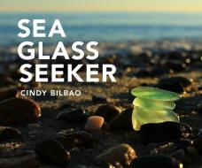 Sea Glass Seeker di Cindy Bilbao edito da COUNTRYMAN PR