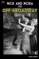 Nick And Nora Go Off-Broadway di Everson Bambi Everson edito da Everson/Coleman