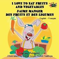I Love to Eat Fruits and Vegetables J'aime manger des fruits et des legumes: English French Bilingual Edition di Shelley Admont, Kidkiddos Books edito da LIGHTNING SOURCE INC