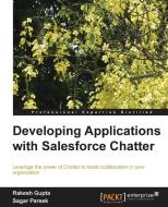 Developing Applications with Salesforce Chatter di Rakesh Gupta, Sagar Pareek edito da Packt Publishing