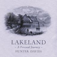 Lakeland di Hunter Davies edito da Head of Zeus