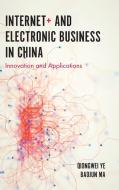 Internet+ and Electronic Business in China di Qiongwei Ye, Baojun Ma edito da Emerald Publishing Limited