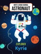 Write & Draw Journal Astronaut Explorer Kyrie: Space Primary Composition Notebook Kindergarten - 2nd Grade Boys Personal di Gaxmon Publishing edito da INDEPENDENTLY PUBLISHED