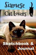 Siamese Cat Lovers Sketchbook & Journal: Notebook & Sketchbook Journal di P. Eileen Klein edito da INDEPENDENTLY PUBLISHED