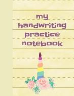 My Handwriting Practice Notebook: Daily Unicorn Practice Paper: ABC Letters, Notebook with Dotted Lined Sheets for K-3 S di Longhand Publishing edito da INDEPENDENTLY PUBLISHED