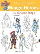 How to Draw Manga Heroes and Heroines in Simple Steps di Yishan Li edito da SEARCH PR