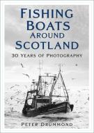 Fishing Boats Around Scotland di Peter Drummond edito da The History Press Ltd