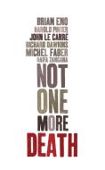 Not One More Death di John Le Carre, Richard Dawkins, Brian Eno edito da Verso Books