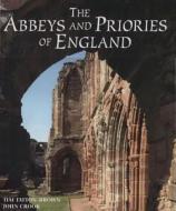 The Abbeys and Priories of England di Tim Tatton-Brown, John Crook edito da New Holland Publishers (UK)