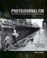 Photojournalism di Reuel Golden edito da Carlton Books Ltd