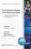 CONDUCTION SYSTEM OF THE MAMMALIAN HEART, THE di S. Tawara edito da World Scientific Publishing Company
