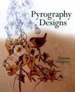 Pyrography Designs di Norma Gregory edito da Guild of Master Craftsman Publications Ltd