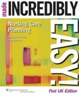 Nursing Care Planning Made Incredibly Easy! UK edition di Emily Matthews edito da Lippincott Williams & Wilkins