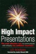 High Impact Communications: The Best Way to Communicate Anytime Anywhere di Lee Bowman edito da Bene Factum Publishing