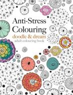 Anti-stress Colouring di Christina Rose edito da Bell & Mackenzie Publishing