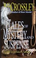 Tales of Mystery and Suspense di R. G. Crossley edito da 53rd Street Publishing