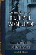 The Strange Case of Dr. Jekyll and Mr. Hyde (Annotated Keynote Classics) di Robert Louis Stevenson edito da Keynote Classics