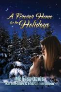 A Forever Home for the Holidays di Melissa Davis, Karen Fuller, Erik Daniel Shein edito da WORLD CASTLE PUB