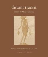 Distant Transit: Poems di Maja Haderlap edito da ARCHIPELAGO BOOKS