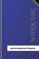 Sports Equipment Repairer Work Log: Work Journal, Work Diary, Log - 126 Pages, 6 X 9 Inches di Orange Logs edito da Createspace Independent Publishing Platform