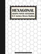Hexaganal Graph Paper Notebook: 0.5 Inches Hexes Radius (Graph Paper Book) - 108 Pages 8.5x11 (Large Print) - Composition Notebook: Graph Paper Notebo di Peiiez Gpn edito da Createspace Independent Publishing Platform
