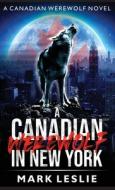 A Canadian Werewolf in New York di Mark Leslie edito da Stark Publishing