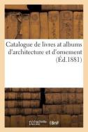 Catalogue de Livres at Albums d'Architecture Et d'Ornement di Sans Auteur edito da HACHETTE LIVRE