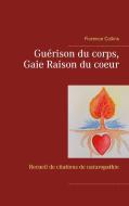 Guérison du corps, Gaie Raison du coeur di Florence Collins edito da Books on Demand