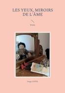 Les Yeux, miroirs de l'âme di Serge Cotta edito da Books on Demand