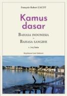 Kamus Dasar Bahasa Indonesia - Bahasa Sangihe di François-Robert Zacot edito da Books on Demand