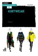 Basics Fashion Design 06: Knitwear di Juliana Sissons edito da Bloomsbury Publishing Plc