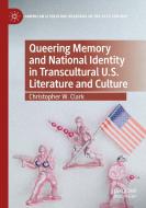Queering Memory And National Identity In Transcultural U.S. Literature And Culture di Christopher W. Clark edito da Springer Nature Switzerland AG