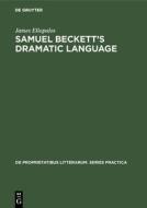 Samuel Beckett's dramatic language di James Eliopulos edito da De Gruyter Mouton
