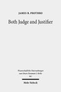Both Judge and Justifier di James B. Prothro edito da Mohr Siebeck GmbH & Co. K