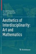 Aesthetics of Interdisciplinarity: Art and Mathematics edito da Springer International Publishing