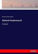 Richard Vandermarck di Miriam Coles Harris edito da hansebooks
