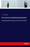 The Economy of Workshop Manipulation di J. T. Richards edito da hansebooks