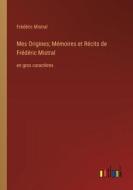 Mes Origines; Mémoires et Récits de Frédéric Mistral di Frédéric Mistral edito da Outlook Verlag