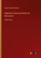 Allgemeine Cultur-Geschichte der Menschheit di Gustav Friedrich Klemm edito da Outlook Verlag