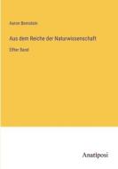 Aus dem Reiche der Naturwissenschaft di Aaron Bernstein edito da Anatiposi Verlag