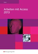 Arbeiten mit Access 2013 di Werner Geers edito da Bildungsverlag Eins GmbH