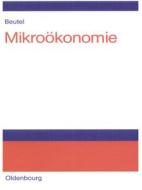 Mikroökonomie di Jörg Beutel edito da Gruyter, de Oldenbourg