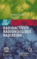 Radioactivity, Radionuclides, Radiation di Joseph Magill, Jean Galey edito da Springer-verlag Berlin And Heidelberg Gmbh & Co. Kg