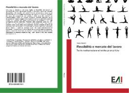 Flessibilità e mercato del lavoro di Paola Meozzi edito da Edizioni Accademiche Italiane